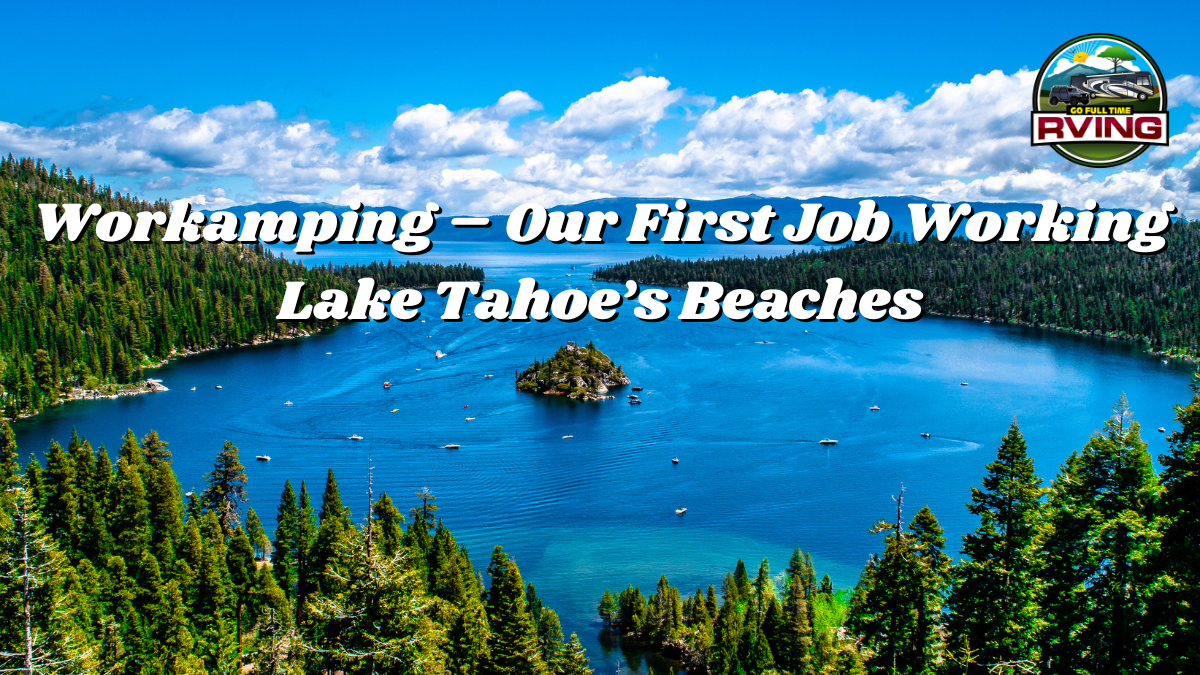 Workamping – Our First Job Working Lake Tahoe’s Beaches