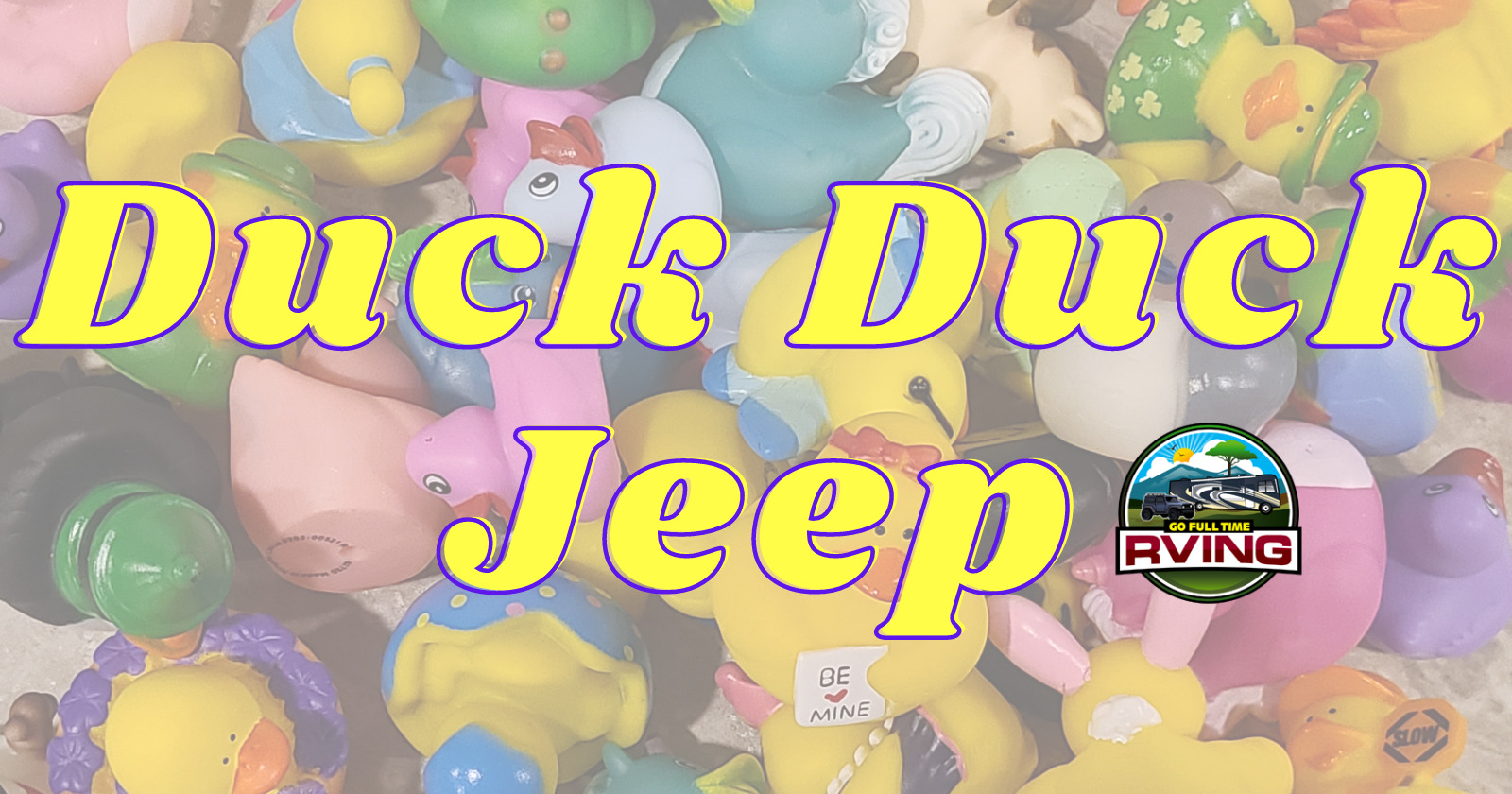 Duck Duck Jeep What Is Jeep Ducking Go Full Time RVing