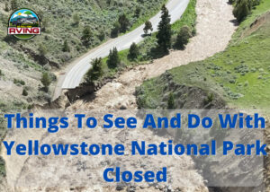 Things To See And Do With Yellowstone National Park Closed