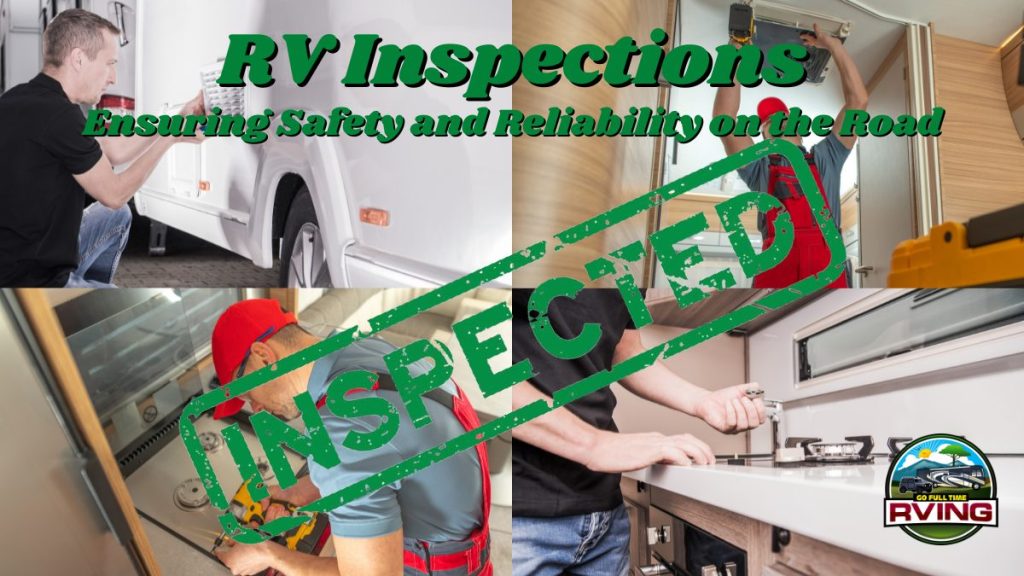 RV Inspections: Ensuring Safety And Reliability On The Road